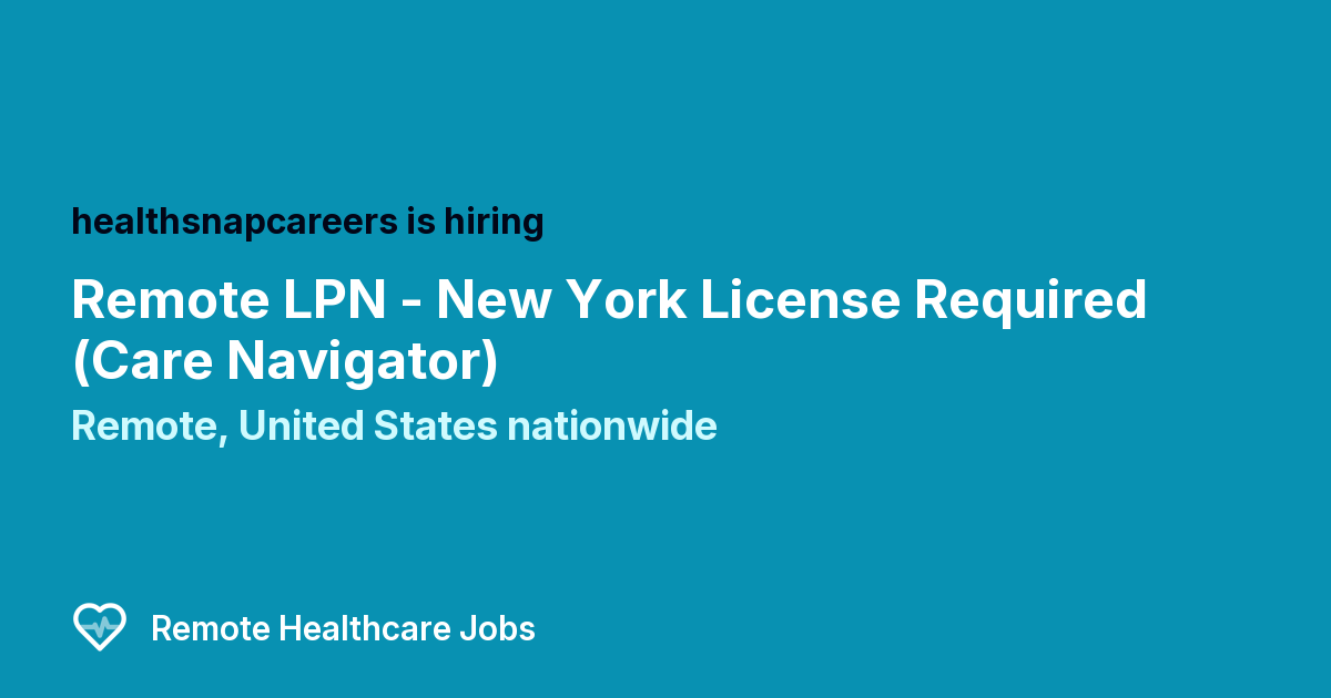 Remote LPN - New York License Required (Care Navigator ...